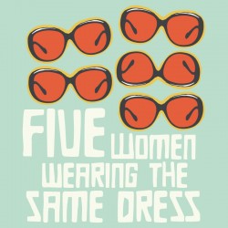 Five Women Wearing the Same Dress, by Alan Ball