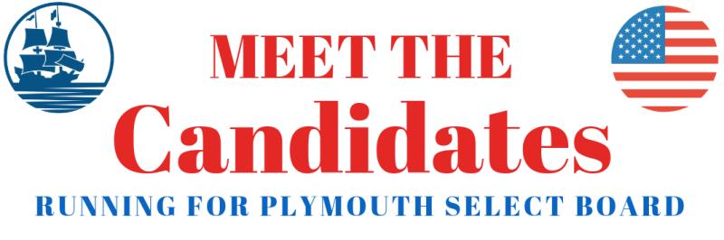 Meet the Candidates Running for Plymouth Select Board