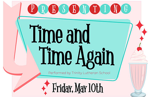 Time & Time Again (Musical performed by Trinity Lutheran Sch