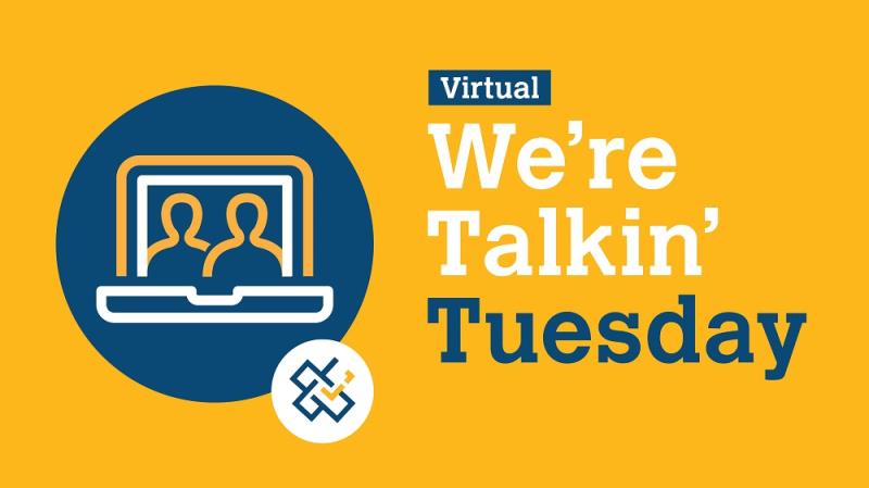 Virtual We're Talkin' Tuesday